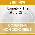Komety - The Story Of... cd musicale di Komety