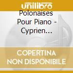 Polonaises Pour Piano - Cyprien Katsaris, Piano cd