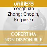 Yonghuan Zhong: Chopin, Kurpinski cd