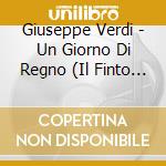 Giuseppe Verdi - Un Giorno Di Regno (Il Finto Stanislao) (2 Cd) cd