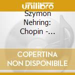 Szymon Nehring: Chopin - Mazurkas, Nocturnes... cd
