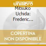 Mitsuko Uchida: Frederic Chopin - 1970 cd