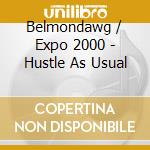 Belmondawg / Expo 2000 - Hustle As Usual cd