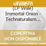 (LP Vinile) Immortal Onion - Technaturalism (White Vinyl) vinile