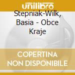 Stepniak-Wilk, Basia - Obce Kraje cd