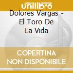 Dolores Vargas - El Toro De La Vida cd