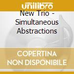 New Trio - Simultaneous Abstractions cd
