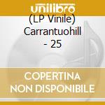(LP Vinile) Carrantuohill - 25 vinile