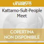Kattarno-Sult-People Meet cd