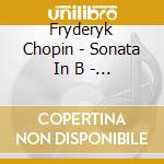 Fryderyk Chopin - Sonata In B - Flat Minor. Barcarolle In F Sharp Major cd