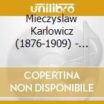 Mieczyslaw Karlowicz (1876-1909) - Violinkonzert Op.8 cd