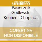 Pasiecznik Godlewski Kenner - Chopin Piesni Songs Op. 74 cd musicale