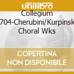 Collegium 1704-Cherubini/Kurpinsky Choral Wks cd