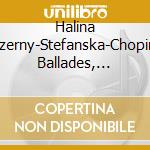 Halina Czerny-Stefanska-Chopin: Ballades, Nocturnes And Waltzes cd