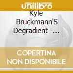 Kyle Bruckmann'S Degradient - Dear Everyone [2Cd] cd musicale di Kyle Bruckmann'S Degradient