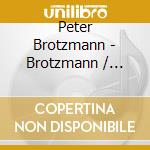 Peter Brotzmann - Brotzmann / Swell / Nilssen-Love Live In Tel Aviv cd