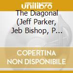 The Diagonal (Jeff Parker, Jeb Bishop, P - Filter cd