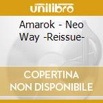 Amarok - Neo Way -Reissue- cd