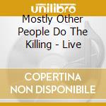 Mostly Other People Do The Killing - Live cd musicale di Mostly Other People Do The Killing