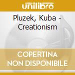 Pluzek, Kuba - Creationism cd