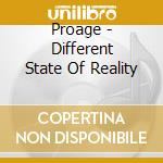 Proage - Different State Of Reality cd