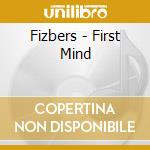 Fizbers - First Mind cd musicale di Fizbers