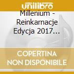 Millenium - Reinkarnacje   Edycja 2017  Polska Wersj cd
