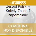 Zespol Polski - Koledy Znane I Zapomniane cd
