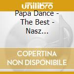 Papa Dance - The Best - Nasz Disneyland cd