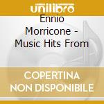 Ennio Morricone - Music Hits From cd musicale di Ennio Morricone