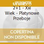 2+1 - Xxi Wiek - Platynowe Przeboje cd