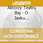 Aktorzy Teatru Baj - O Jasku Wedrowniczku cd