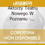 Aktorzy Teatru Nowego W Poznaniu - Kopciuszek cd musicale di Aktorzy Teatru Nowego W Poznaniu