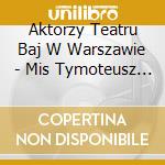 Aktorzy Teatru Baj W Warszawie - Mis Tymoteusz I Psiuncio cd