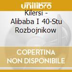 Kilersi - Alibaba I 40-Stu Rozbojnikow cd