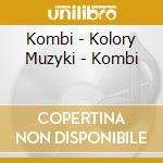 Kombi - Kolory Muzyki - Kombi cd