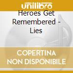 Heroes Get Remembered - Lies cd musicale di Heroes Get Remembered