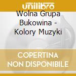 Wolna Grupa Bukowina - Kolory Muzyki cd