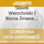 Slawek Wierzcholski I Nocna Zmiana Blues - Back To The Roots - Live In Olsztyn cd