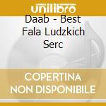 Daab - Best Fala Ludzkich Serc cd
