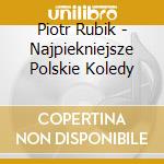 Piotr Rubik - Najpiekniejsze Polskie Koledy
