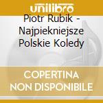 Piotr Rubik - Najpiekniejsze Polskie Koledy cd