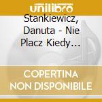 Stankiewicz, Danuta - Nie Placz Kiedy Odjade cd musicale di Stankiewicz, Danuta