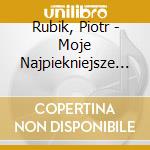 Rubik, Piotr - Moje Najpiekniejsze Piosenki cd