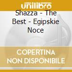 Shazza - The Best - Egipskie Noce cd musicale di Shazza