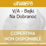 V/A - Bajki Na Dobranoc cd