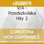 V/A - Przedszkolaka Hity 2 cd