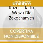 Rozni - Radio Wawa Dla Zakochanych cd
