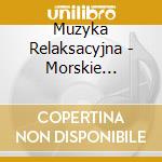 Muzyka Relaksacyjna - Morskie Glebiny cd