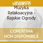 Muzyka Relaksacyjna - Rajskie Ogrody cd